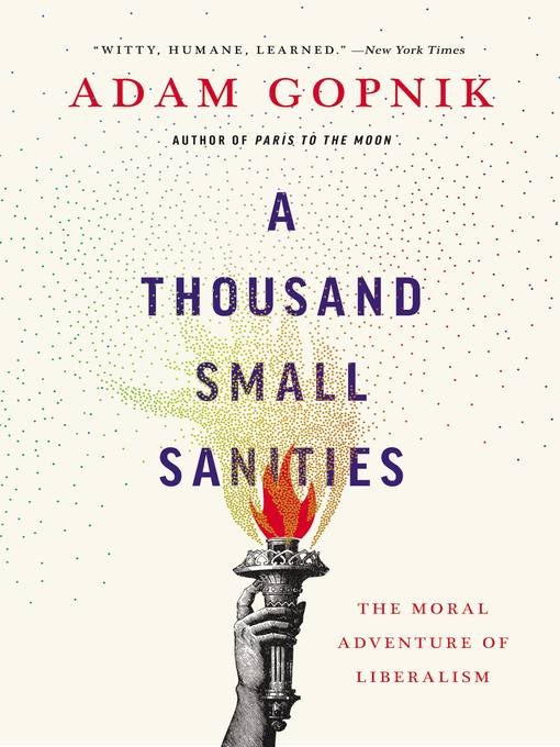 Title details for A Thousand Small Sanities by Adam Gopnik - Wait list